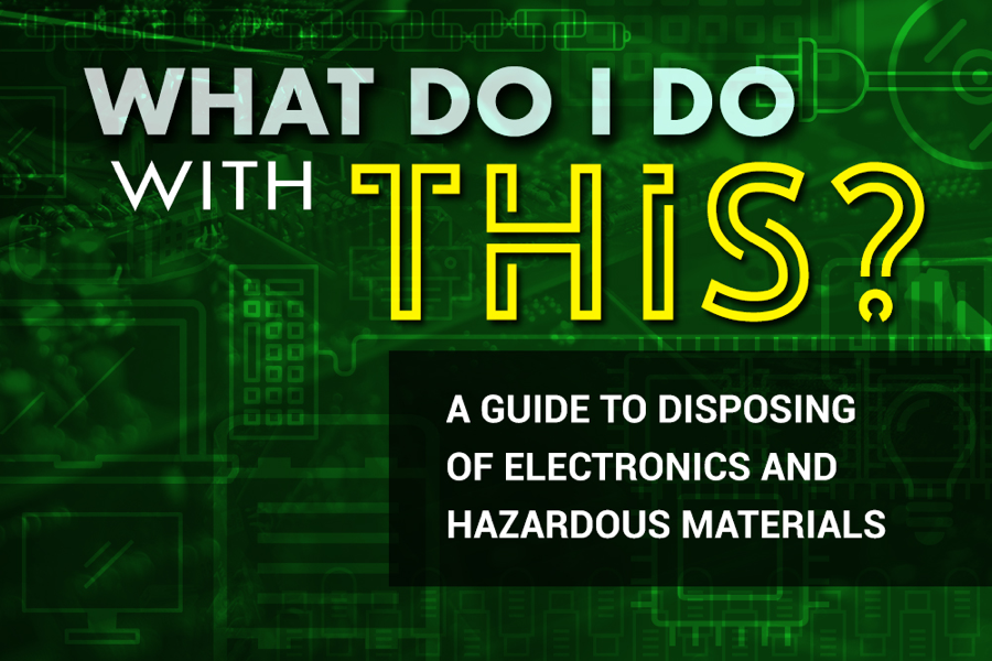 A guide to disposing of electronics and hazardous materials